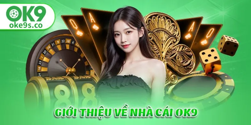 Giới thiệu ok9 và những góc nhìn về nhà cái thú vị này