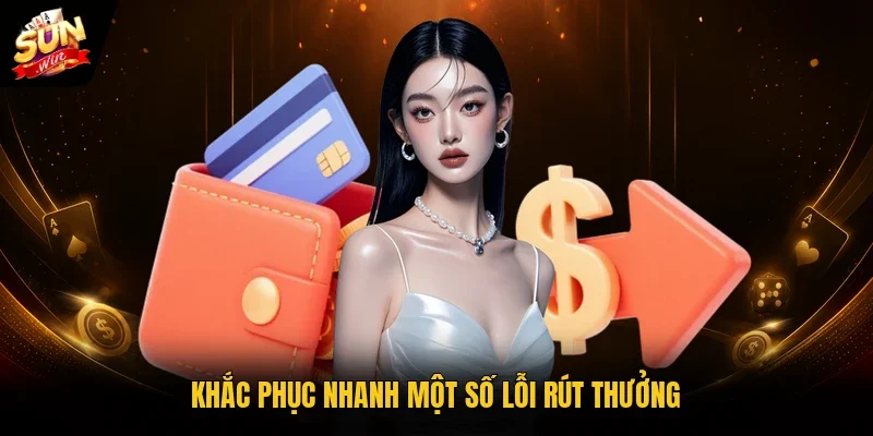 Khắc phục nhanh một số lỗi rút thưởng