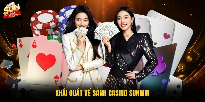 Khái quát về sảnh casino Sunwin